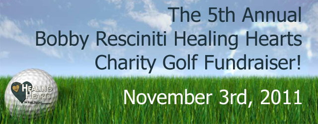The 5th Annual Bobby Resciniti Healing Hearts Charity Golf Fundraiser!